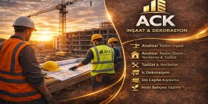 ACK İnşaat & Dekorasyon | Anahtar Teslim İnşaat ve Dekorasyon